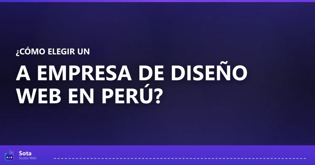 ¿Cómo elegir una empresa de diseño web en Perú?