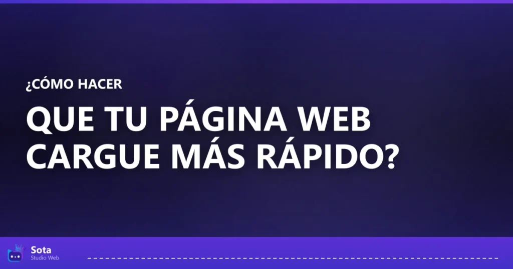 ¿Cómo hacer que tu página web cargue más rápido?