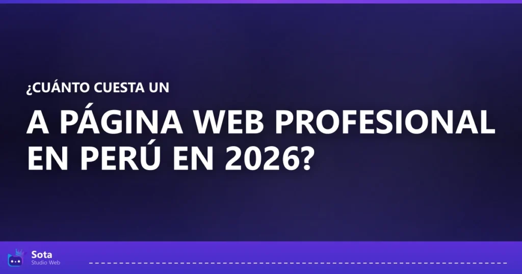 ¿Cuánto cuesta una página web profesional en Perú en 2026?