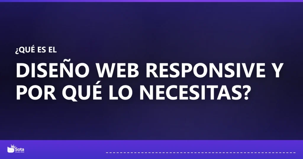 ¿Qué es el diseño web responsive y por qué lo necesitas?