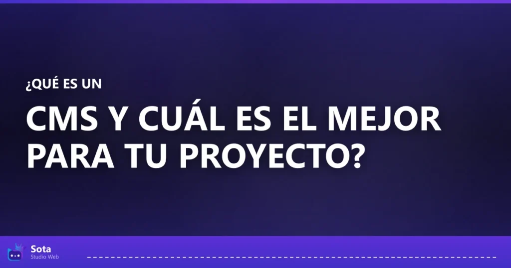 ¿Qué es un CMS y cuál es el mejor para tu proyecto?