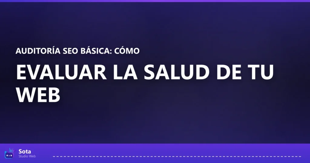 Auditoría SEO básica: cómo evaluar la salud de tu web
