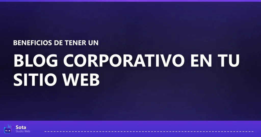 Beneficios de tener un blog corporativo en tu sitio web