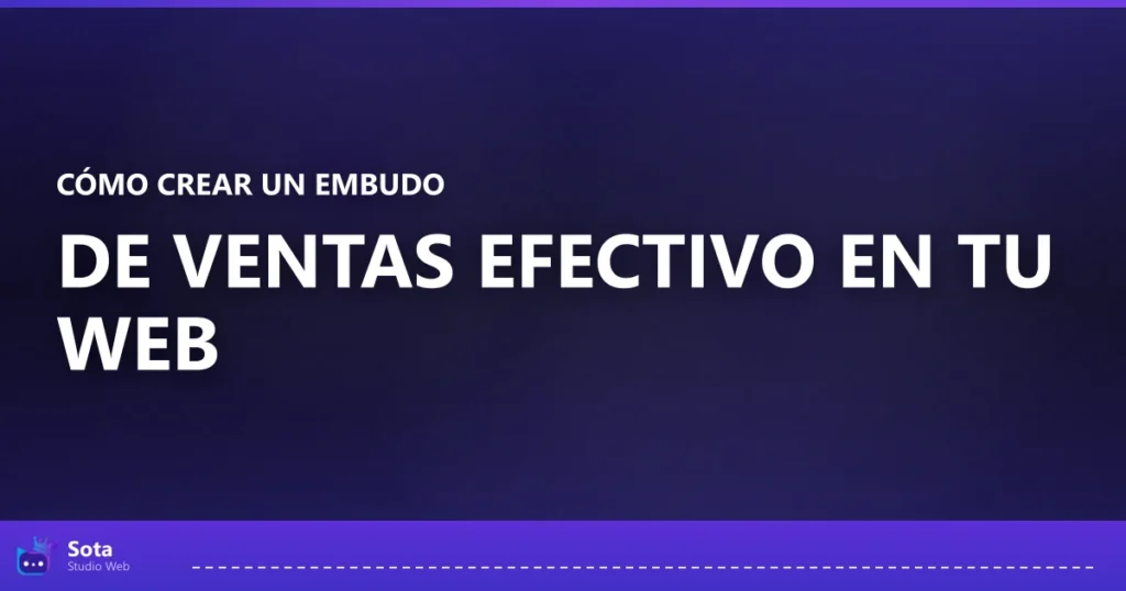Cómo crear un embudo de ventas efectivo en tu web