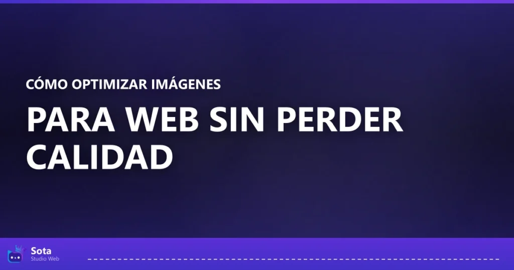 Cómo optimizar imágenes para web sin perder calidad