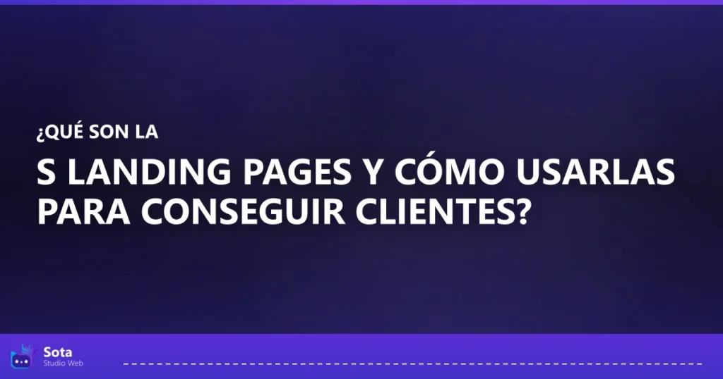 ¿Qué son las landing pages y cómo usarlas para conseguir clientes?